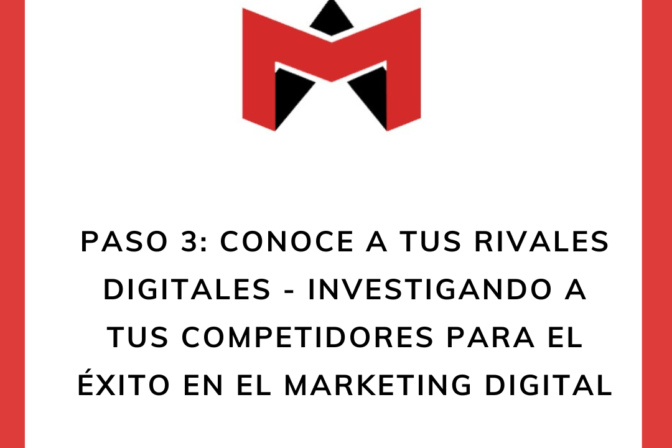 Paso 3: Conoce a tus Rivales Digitales – Investigando a tus Competidores para el Éxito en el Marketing Digital